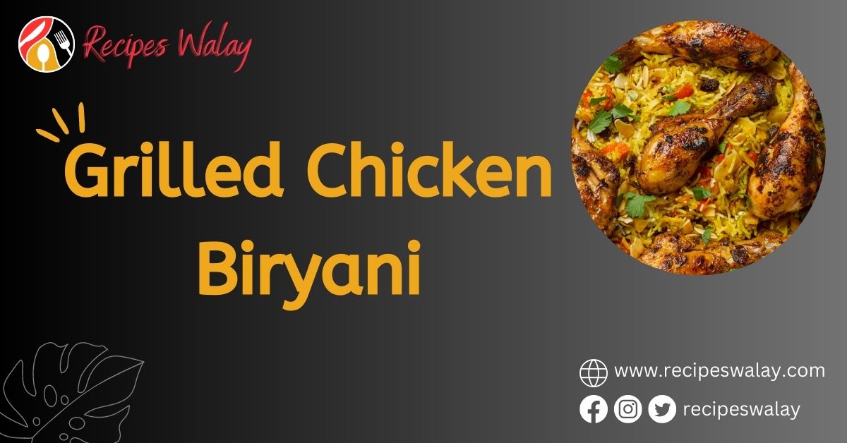 Grilled Chicken Biryani