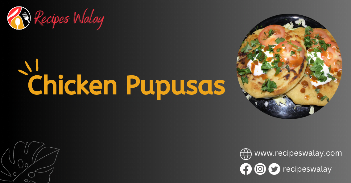 Chicken Pupusas Recipe