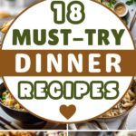 18 Must-Try Dinner Recipes
