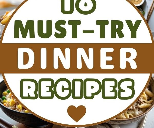 18 Must-Try Dinner Recipes